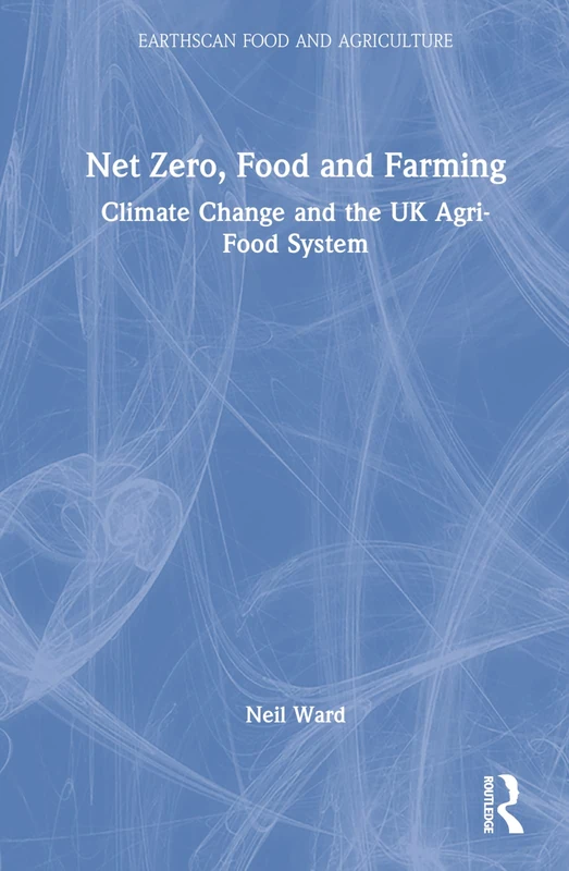 Routledge Net Zero, Food and Farming - UK Agri-Food System