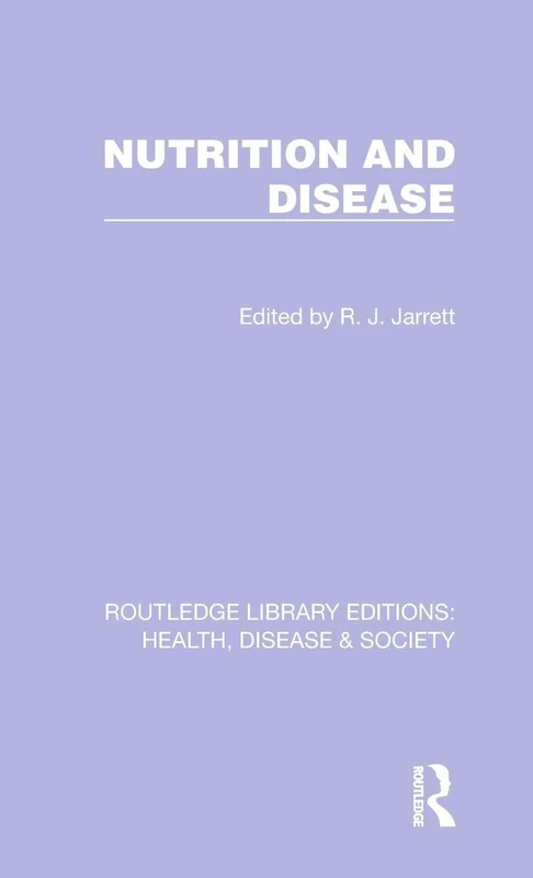 Nutrition and Disease: 16 (Routledge Library Editions: Health, Disease and Society)