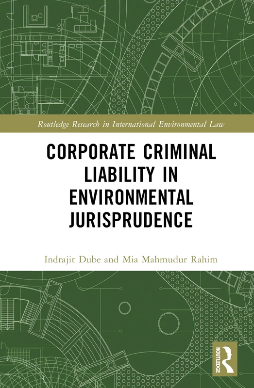 Corporate Criminal Liability in Environmental Jurisprudence (Routledge Research in International Environmental Law)