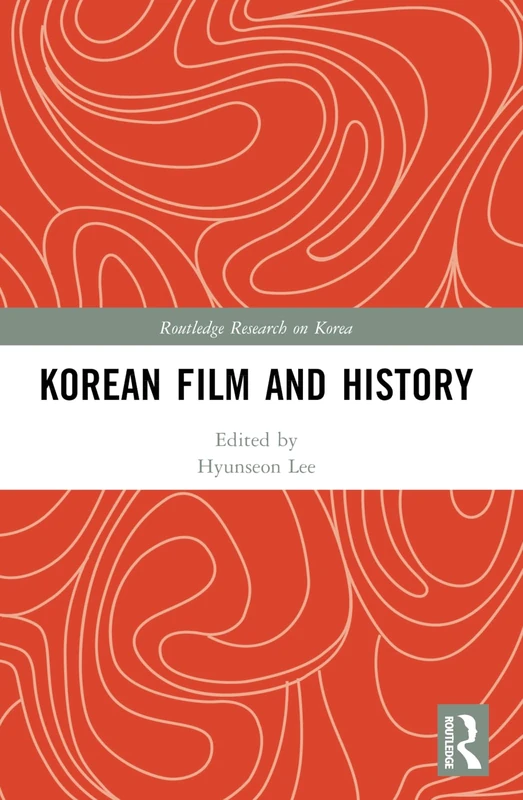 Korean Film and History (Routledge Research on Korea)