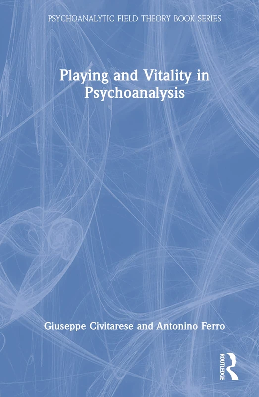 Routledge Playing and Vitality in Psychoanalysis Book