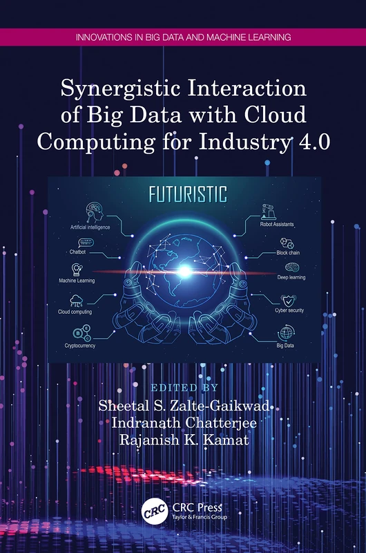 Synergistic Interaction of Big Data with Cloud Computing for Industry 4.0 (Innovations in Big Data and Machine Learning)