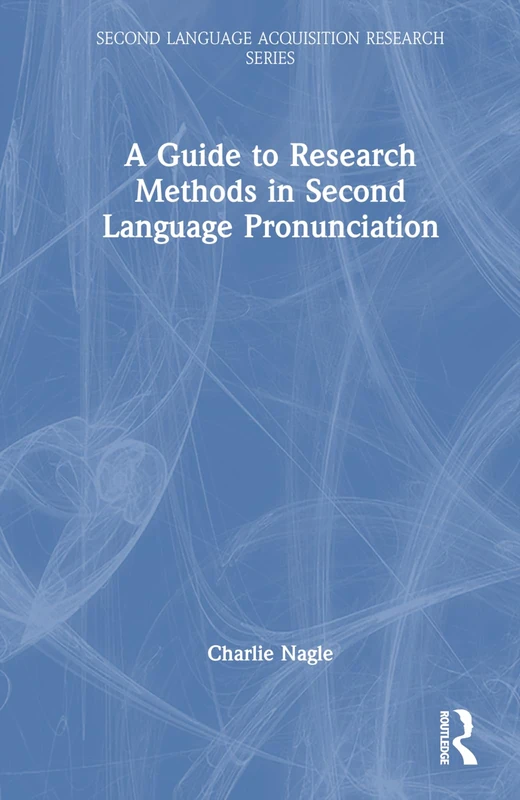 A Guide to Quantitative Research Methods in Second Language Pronunciation (Second Language Acquisition Research Series)