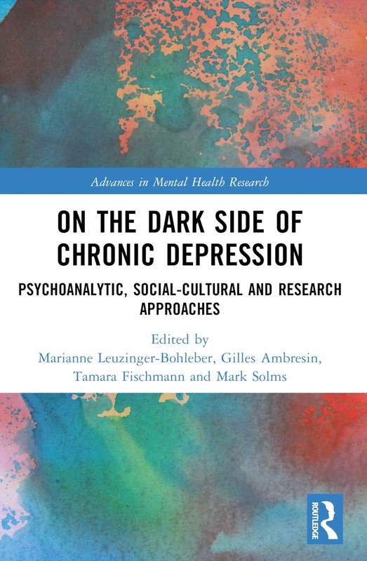 On the Dark Side of Chronic Depression: Psychoanalytic, Social-cultural and Research Approaches (Advances in Mental Health Research)