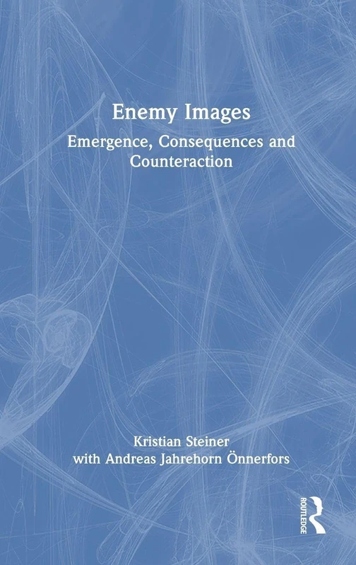 Routledge - Enemy Images: Emergence, Consequences and Counteraction