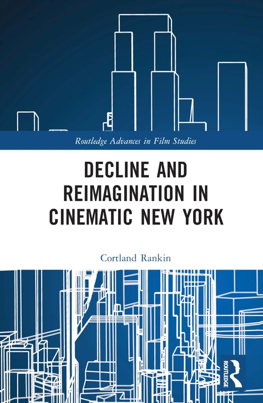 Routledge Decline and Reimagination in Cinematic New York