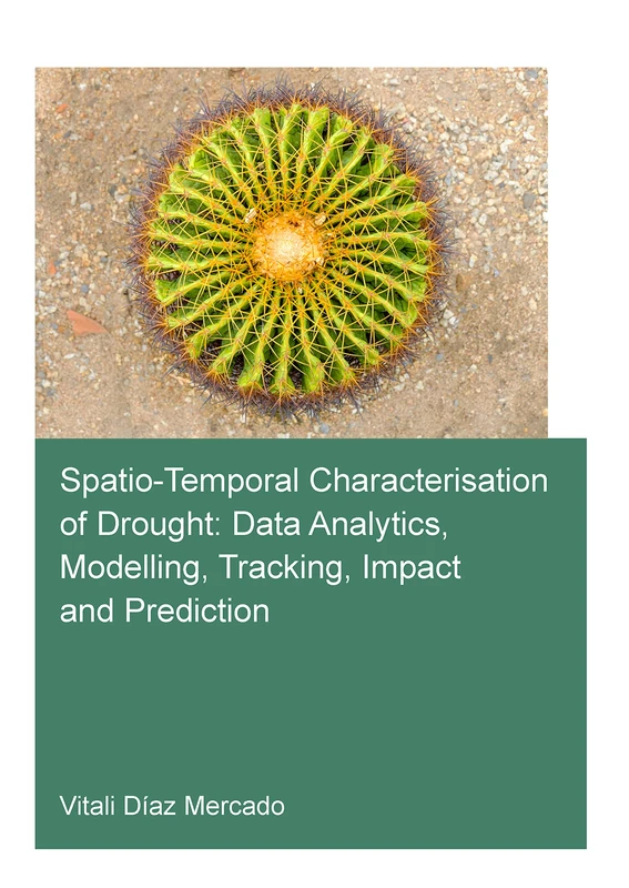 Spatio-temporal characterisation of drought: data analytics, modelling, tracking, impact and prediction (IHE Delft PhD Thesis Series)