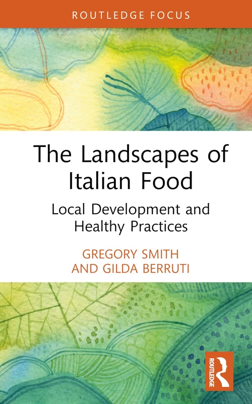 The Landscapes of Italian Food: Local Development and Healthy Practices (Routledge Focus)