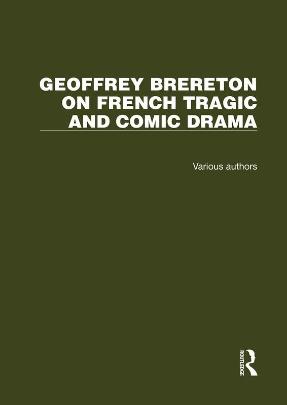 Geoffrey Brereton on French Tragic and Comic Drama: 2 Volume Set