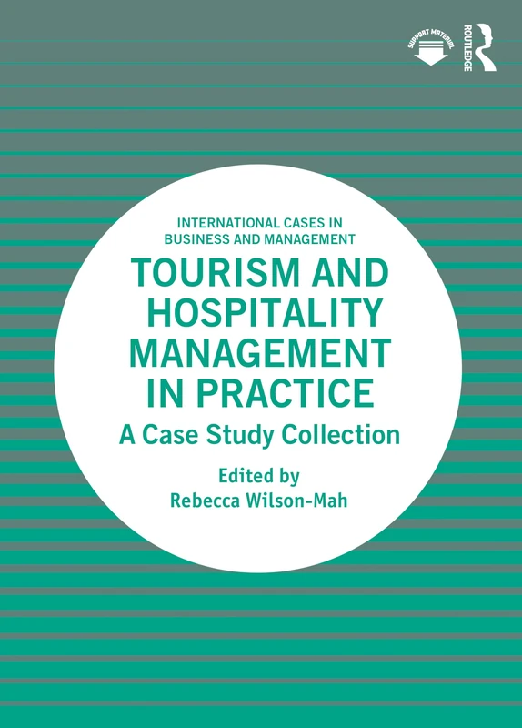 Tourism and Hospitality Management in Practice: A Case Study Collection (International Cases in Business and Management)