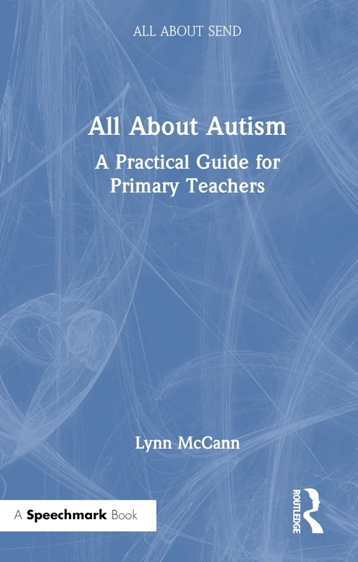 Routledge All About Autism: A Practical Guide for Primary Teachers