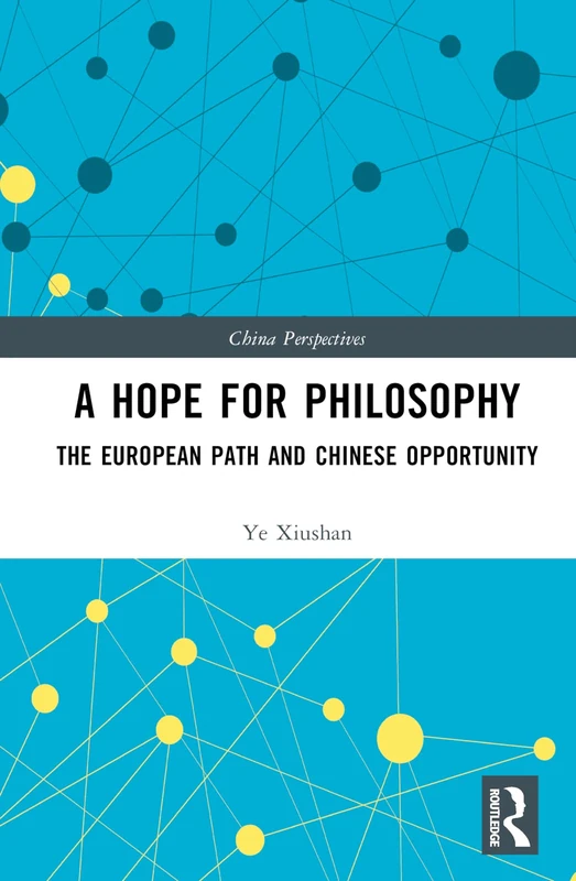 A Hope for Philosophy: The European Path and Chinese Opportunity (China Perspectives)