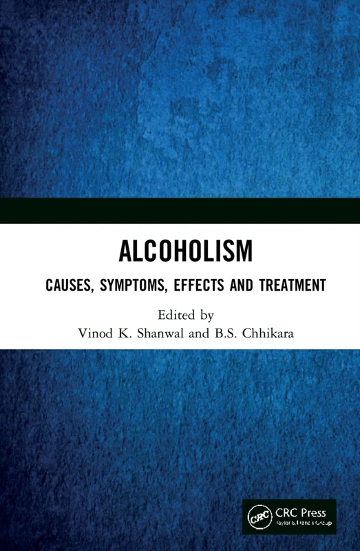 Alcoholism: Causes, Symptoms, Effects and Treatment