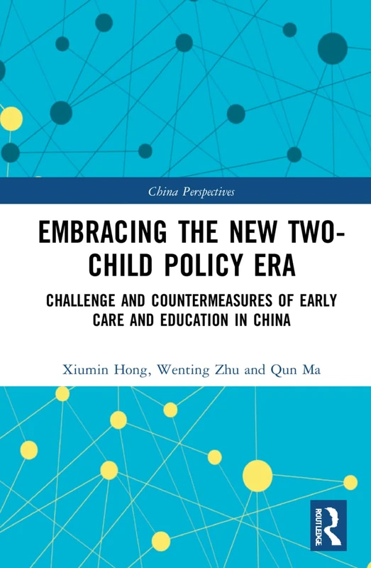 Embracing the New Two-Child Policy Era: Challenge and Countermeasures of Early Care and Education in China (China Perspectives)