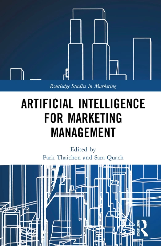Artificial Intelligence for Marketing Management (Routledge Studies in Marketing)