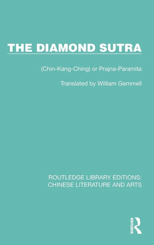 The Diamond Sutra: (Chin-Kang-Ching) or Prajna-Paramita: 12 (Routledge Library Editions: Chinese Literature and Arts)