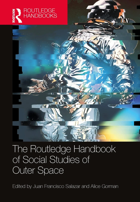 The Routledge Handbook of Social Studies of Outer Space (Routledge Anthropology Handbooks)