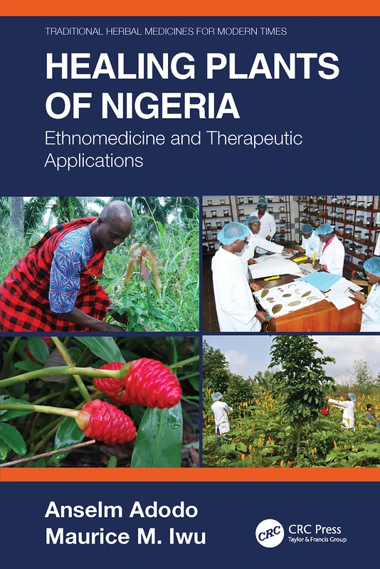 Healing Plants of Nigeria: Ethnomedicine and Therapeutic Applications: 15 (Traditional Herbal Medicines for Modern Times)