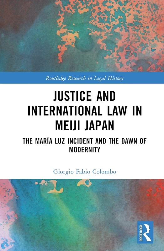Routledge Justice and International Law in Meiji Japan Book
