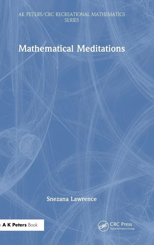 Mathematical Meditations (AK Peters/CRC Recreational Mathematics Series)