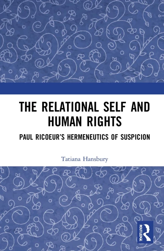 The Relational Self and Human Rights: Paul Ricoeur’s Hermeneutics of Suspicion (Birkbeck Law Press)