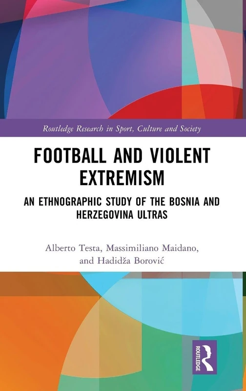 Routledge Football and Violent Extremism - Ethnographic Study
