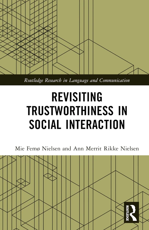 Revisiting Trustworthiness in Social Interaction (Routledge Research in Language and Communication)
