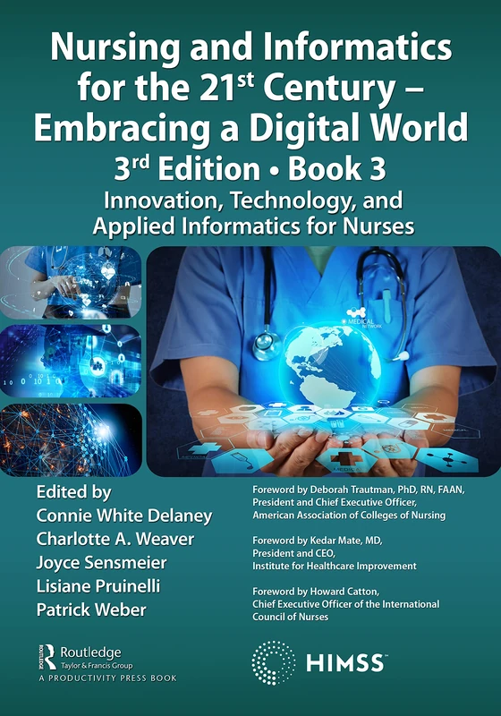 Nursing and Informatics for the 21st Century - Embracing a Digital World, 3rd Edition, Book 3: Innovation, Technology, and Applied Informatics for Nurses (HIMSS Book Series)