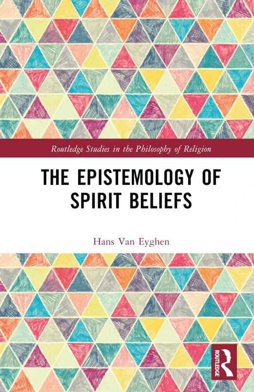 Routledge - The Epistemology of Spirit Beliefs - Philosophy Book