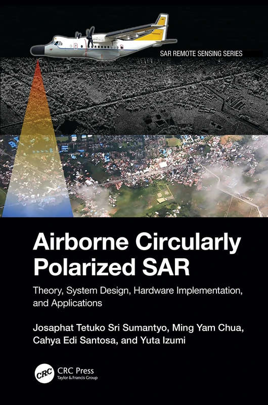 Airborne Circularly Polarized SAR: Theory, System Design, Hardware Implementation, and Applications (SAR Remote Sensing)