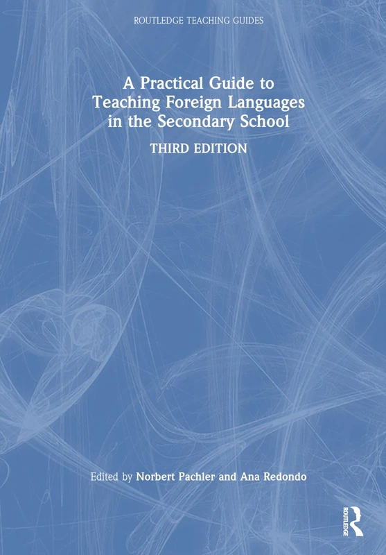 A Practical Guide to Teaching Foreign Languages in the Secondary School (Routledge Teaching Guides)
