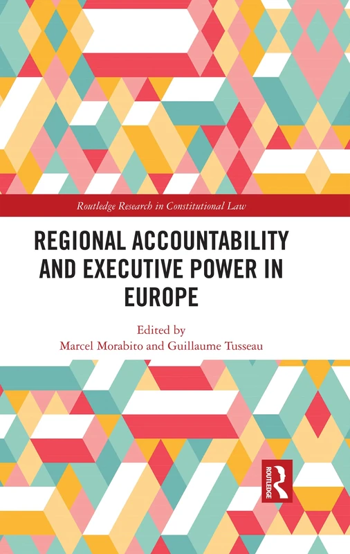 Regional Accountability and Executive Power in Europe (Routledge Research in Constitutional Law)