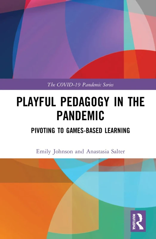 Routledge Playful Pedagogy in the Pandemic - Game-Based Learning