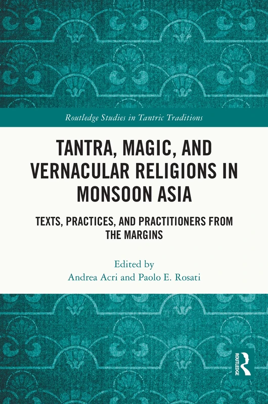 Routledge Tantra, Magic, and Vernacular Religions in Monsoon Asia