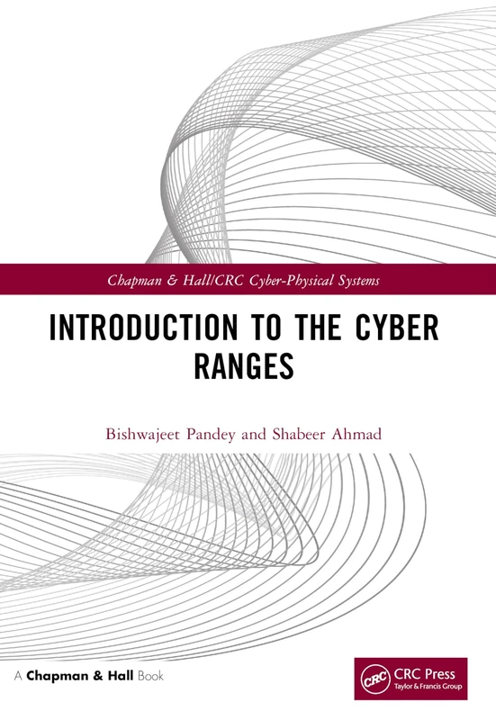 Introduction to the Cyber Ranges (Chapman & Hall/CRC Cyber-Physical Systems)