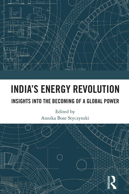 India’s Energy Revolution: Insights into the Becoming of a Global Power