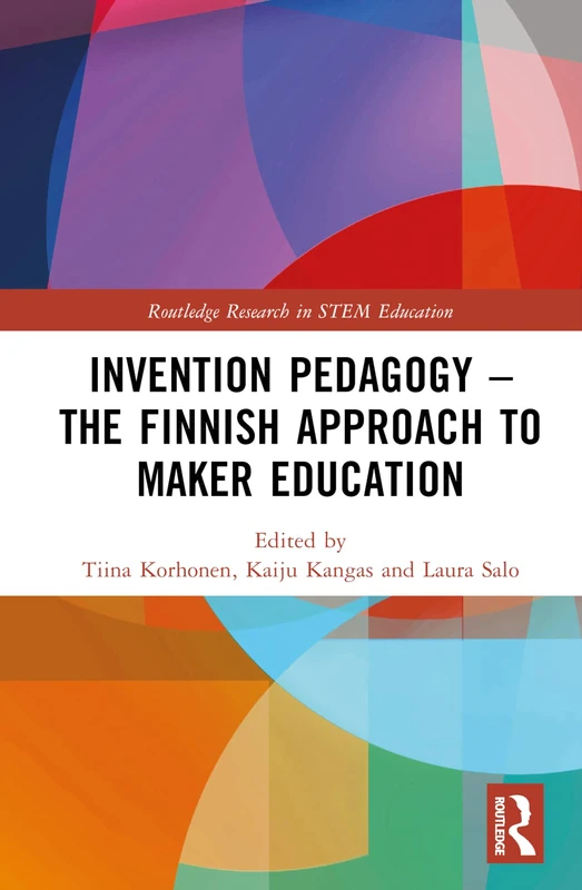 Routledge Invention Pedagogy - Finnish Maker Education Book