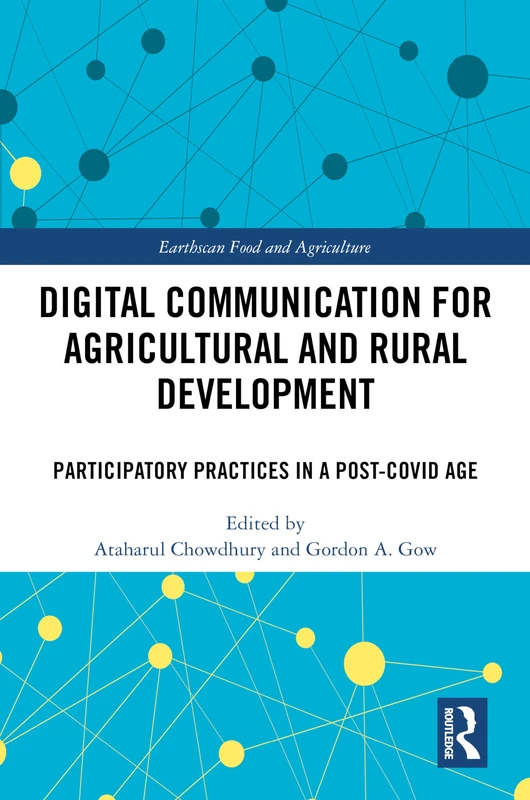 Digital Communication for Agricultural and Rural Development: Participatory Practices in a Post-COVID Age (Earthscan Food and Agriculture)