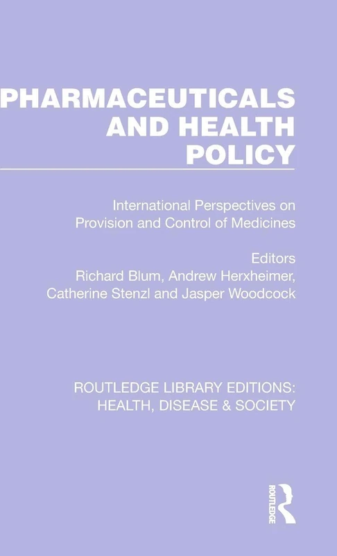Pharmaceuticals and Health Policy: International Perspectives on Provision and Control of Medicines: 5 (Routledge Library Editions: Health, Disease and Society)