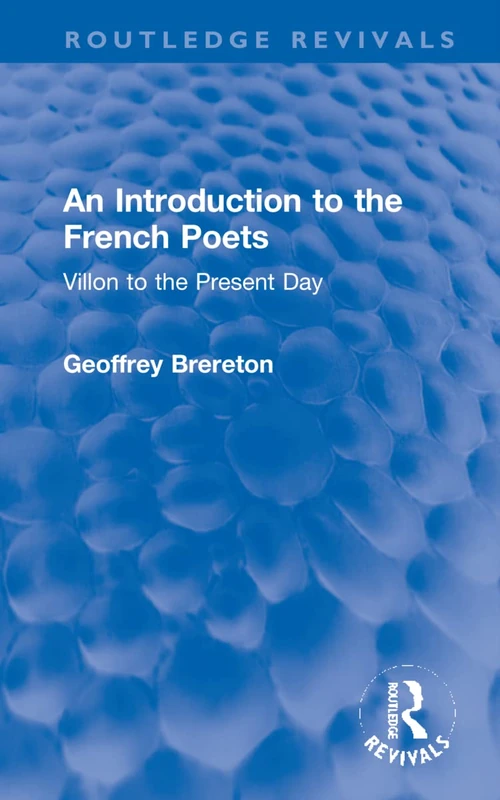 An Introduction to the French Poets: Villon to the Present Day (Routledge Revivals)
