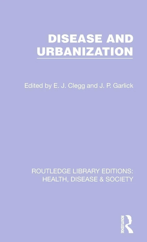 Disease and Urbanization: 11 (Routledge Library Editions: Health, Disease and Society)