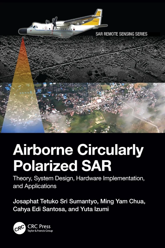 Airborne Circularly Polarized SAR: Theory, System Design, Hardware Implementation, and Applications (SAR Remote Sensing)