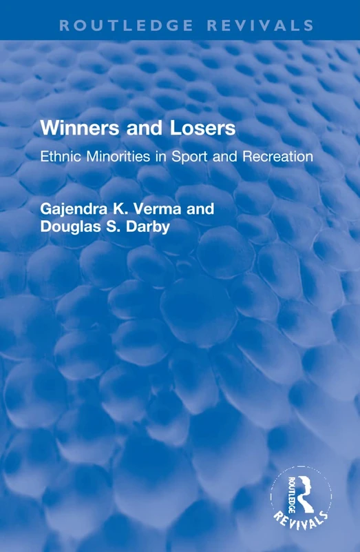 Winners and Losers: Ethnic Minorities in Sport and Recreation (Routledge Revivals)