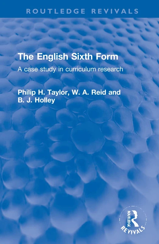 The English Sixth Form: A case study in curriculum research (Routledge Revivals)