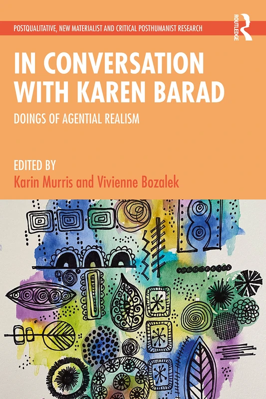 In Conversation with Karen Barad: Doings of Agential Realism (Postqualitative, New Materialist and Critical Posthumanist Research) - Image 1