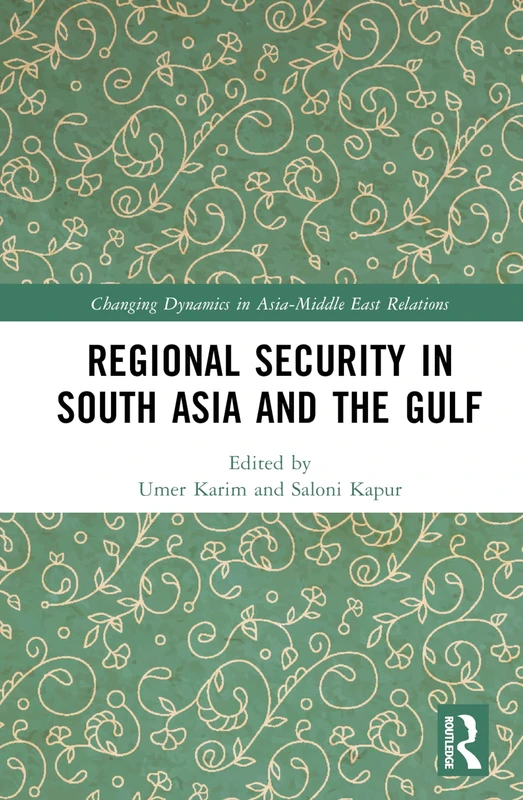 Routledge - Regional Security in South Asia and the Gulf Book
