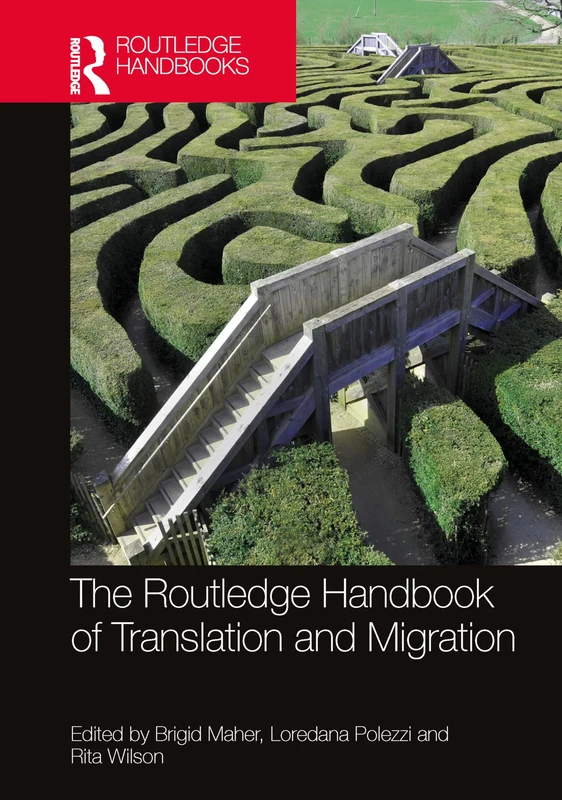 The Routledge Handbook of Translation and Migration (Routledge Handbooks in Translation and Interpreting Studies)