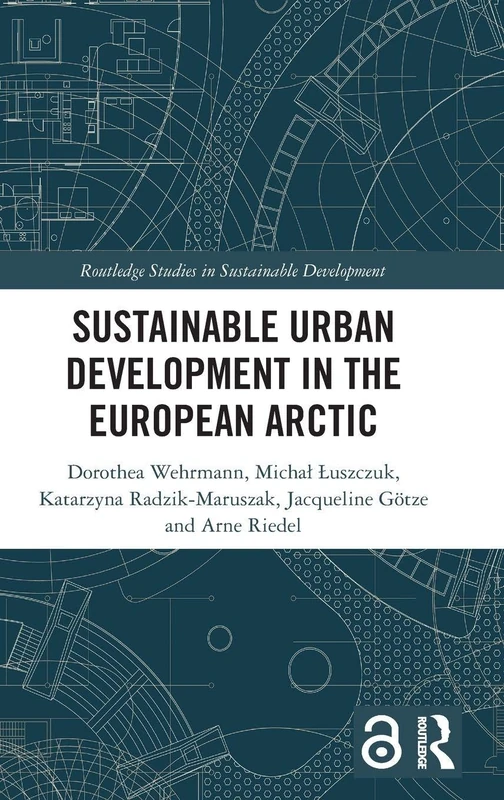 Sustainable Urban Development in the European Arctic (Routledge Studies in Sustainable Development)