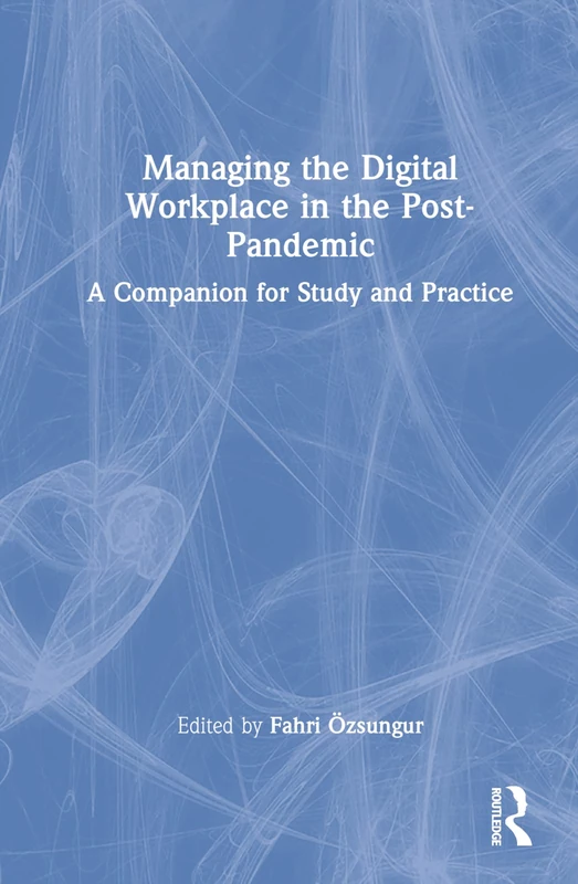 Routledge Managing the Digital Workplace Post-Pandemic Book