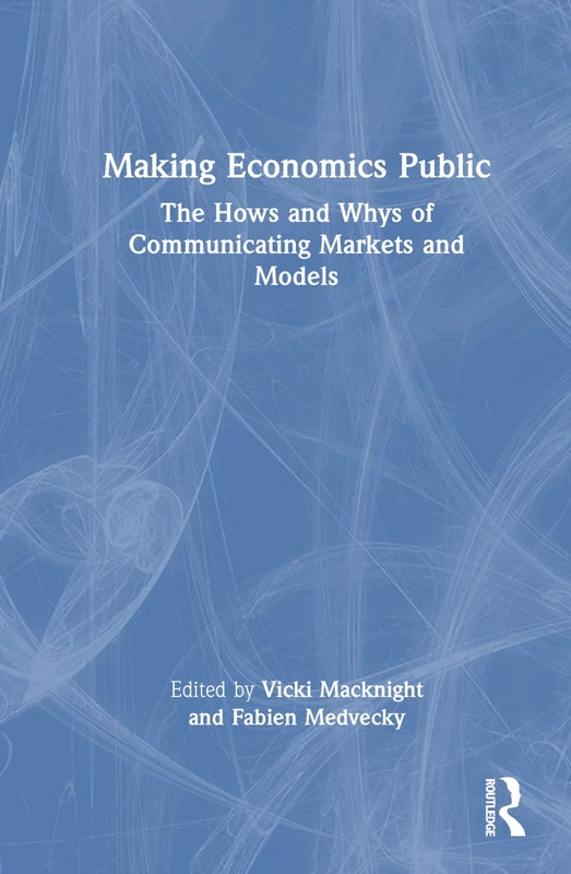 Routledge - Making Economics Public: Communicating Markets